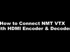 NMTシリーズ - HDMIエンコーダー&デコーダーとNMT VTXを接続する方法
